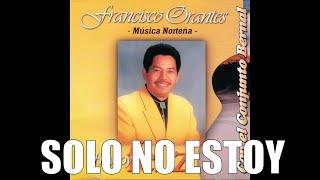 Francisco Orantes | Solo no estoy chords