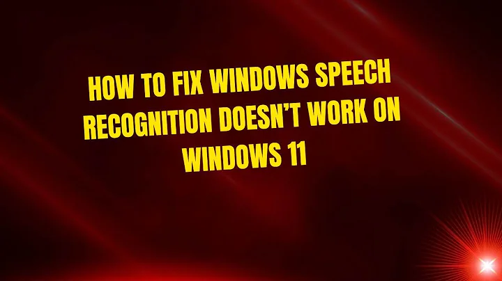 How to Fix Windows Speech Recognition Doesn’t Work on Windows 11