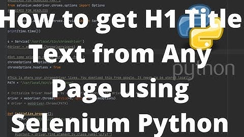 How to get H1 Title Text from Any Page using Selenium Python