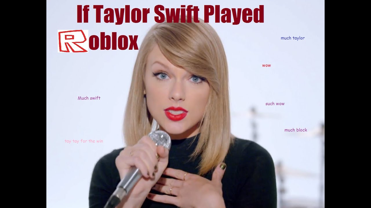 If Taylor Swift Played Roblox Youtube - does taylor swift play roblox