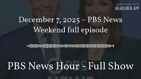 December 7, 2025 – PBS News Weekend full episode | PBS News Hour - Full Show