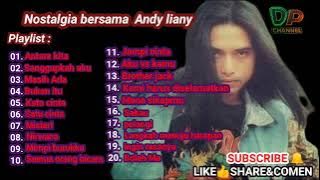 Kompilasi lagu Andy liany [ NOSTALGIA BERSAMA]