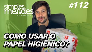 Como usar o papel higiênico? | Simples Mendes #112