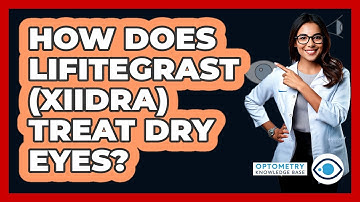 How Does Lifitegrast (Xiidra) Treat Dry Eyes? - Optometry Knowledge Base