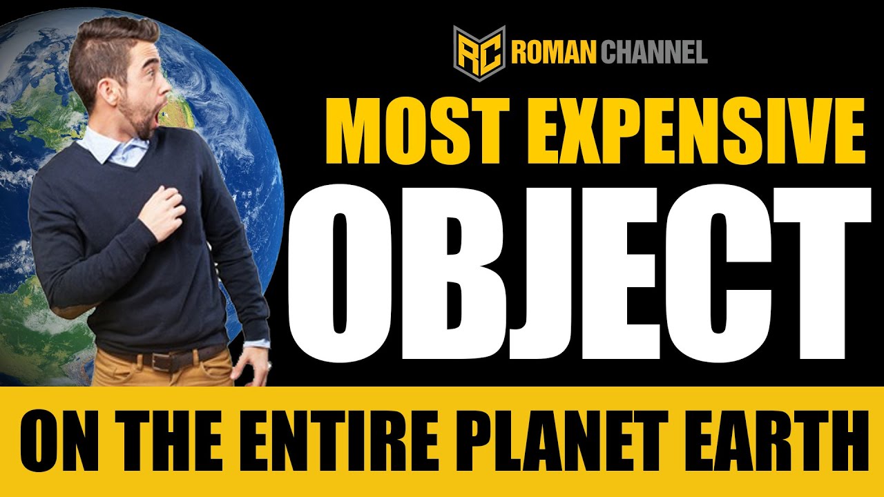 most-expensive-object-on-earth-youtube