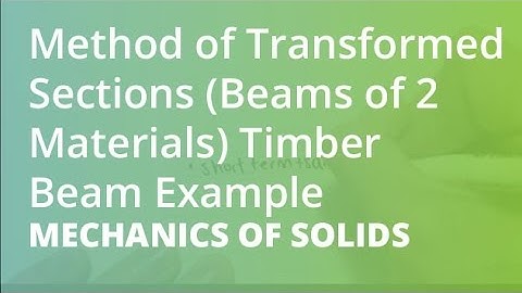 Method of Transformed Sections (Beams of 2 Materials) Timber Beam Example | Mechanics of Solids