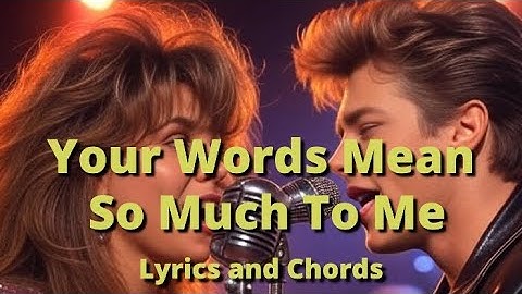 🎵 Your Words Mean a Lot to Me – Emotional 1980s Duet Ballad | Original Love Song (Lyrics & Chords)💔