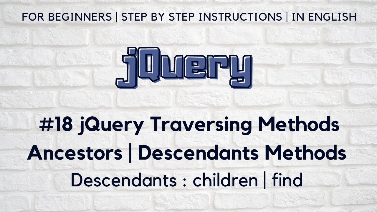 #18 Jquery Traversing Methods | Descendants Methods | Children | Find Methods