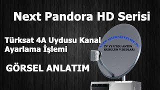 Türksat 4A Uydusu Kanal Ayarlama Next Pandora HD Serisi