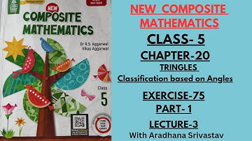 NEW COMPOSITE MATHEMATICS || CLASS 5 || CHAPTER 20 ||  TRINGLES || EXERCISE -75 ||  ANGLES II  PART1