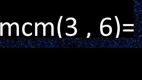 mcm 3 y 6 , minimo comun multiplo , mcm(3 , 6)= como se halla , ejemplos