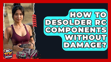 How To Desolder RC Components Without Damage? - RC Toy Central
