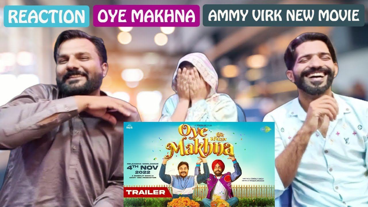 Reaction on Oye Makhna – Trailer | Ammy Virk | Tania | Guggu Gill | Pakistani Reaction