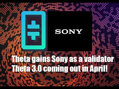 Theta 3.0 coming next month! Theta gains Sony as a validator!