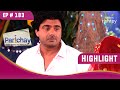 Kunal ने Siddhi को चिढ़ाया | Parichay | परिचय | Highlight | Ep. 183