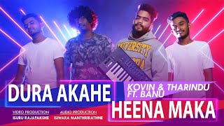 Video thumbnail of "Kovin & Tharindu Ft. Banu | Dura Akahe | Heena Maka  ( දුර ආකාහේ | හීන මකා ) | Mashup Cover"
