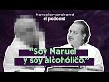 Soy manuel y soy alcohlico  horacio marchand  el podcast