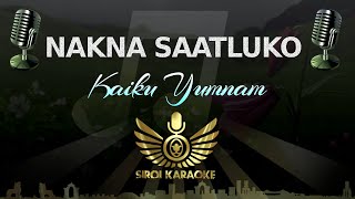 Kaiku Yumnam - Nakna Saatluko (Manipuri Karaoke Version)