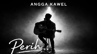 Angga kawel - Perih ( official music  video)