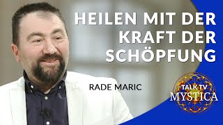 Rade Maric  Heilen mit der Kraft der Schöpfung (MYSTICA.TV)