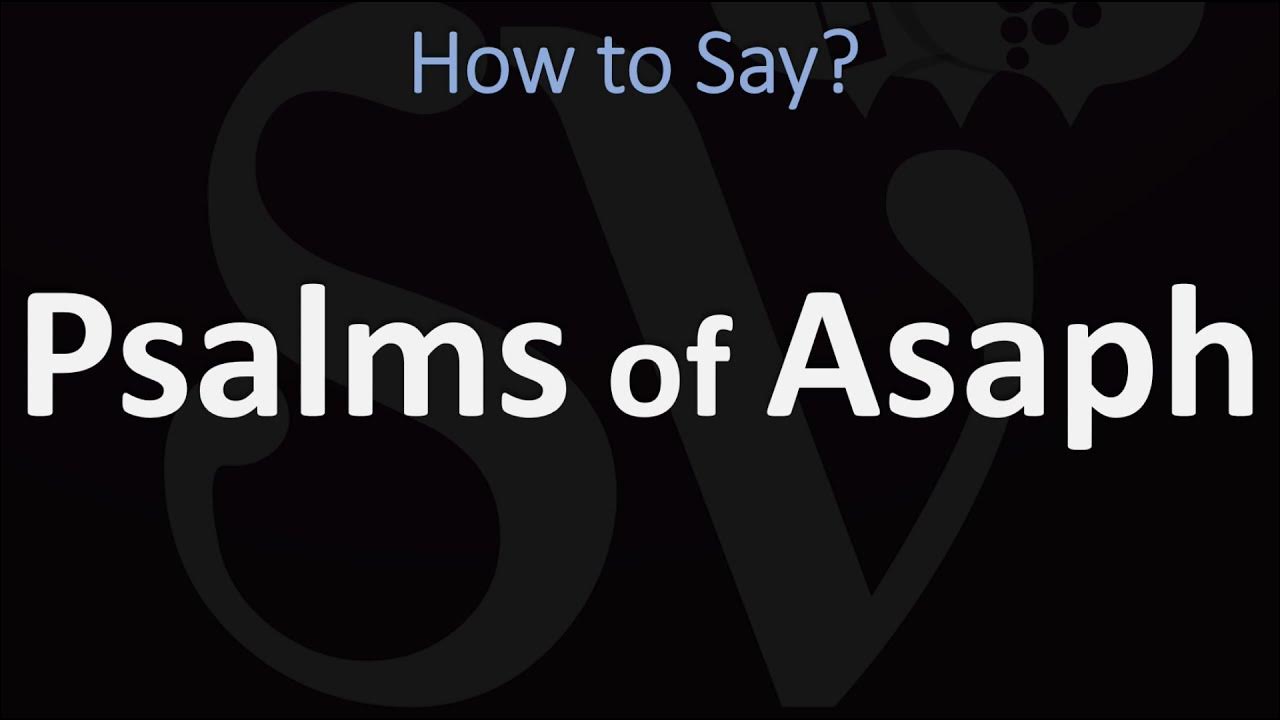 How to Pronounce Psalms of Asaph? YouTube