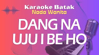 Karaoke DANG NA UJUI BE HO | Nada Wanita