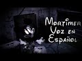 Mortimer - Voz en Español (Fandub) / C2006S