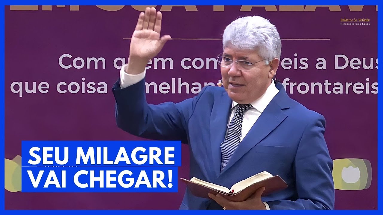 SEU MILAGRE VAI CHEGAR! - Hernandes Dias Lopes