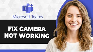 How to Fix Microsoft Teams Camera Not Working (Full 2026 Guide)