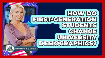 How Do First-generation Students Change University Demographics? - Demographic Data Answers