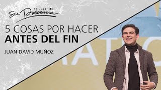5 cosas por hacer antes del fin  Juan Muñoz  18 Marzo 2020 | Prédicas Cristianas