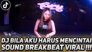 DJ BILA AKU HARUS MENCINTAI SOUND BREAKBEAT !!! DJ TERBARU 2024 FULL BASS BREAKBEAT REMIX