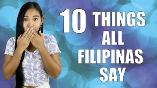10 THINGS ALL FILIṖINOS SAY / Filipino Words And What They Really Mean