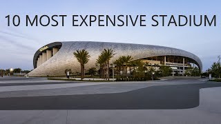 Top 10 most expensive stadium in the world