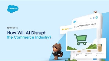 How Will AI Disrupt the Commerce Industry? | AI for Commerce Explained | Salesforce Commerce Cloud