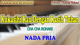 KUKASIHI KAU DENGAN KASIH TUHAN ll KARAOKE ROHANI ll CAH CHA ROHANI ll NADA PRIA F=DO