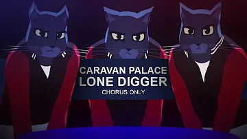 Caravan Palace - Lone Digger // CHORUS ONLY