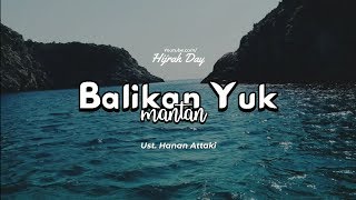 Balikan yuk mantan - Ustadz Hanan Attaki | Hijrah Day