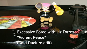 Excessive Force with Liz Torres - Violent Peace (Cold Duck edit)