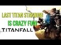 Titanfall BETA! Last Titan Standing is Crazy Fun!