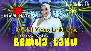 ANNISA RAHMA - SEMUA TAHU (HATI MERANA JIWAKU MERANA) | NEW MONATA (OFFICIAL VIDEO LIRIK LAGU)