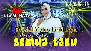 ANNISA RAHMA - SEMUA TAHU (HATI MERANA JIWAKU MERANA) | NEW MONATA ( VIDEO LIRIK LAGU)