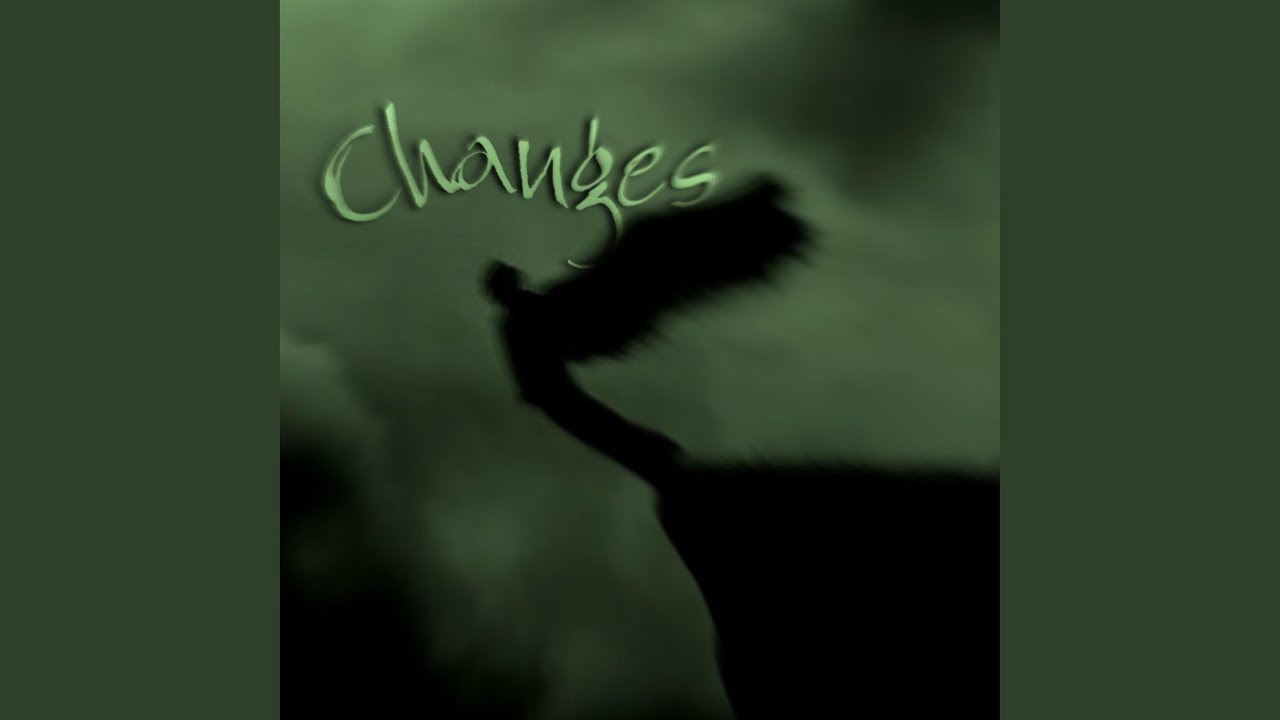 Watch Changes on YouTube Watch Changes on YouTube