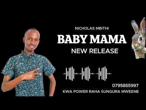 BABY MAMA OFFICIAL AUDIO BY KWA POWER RAHA NICHOLAS MBITHI 0795855997