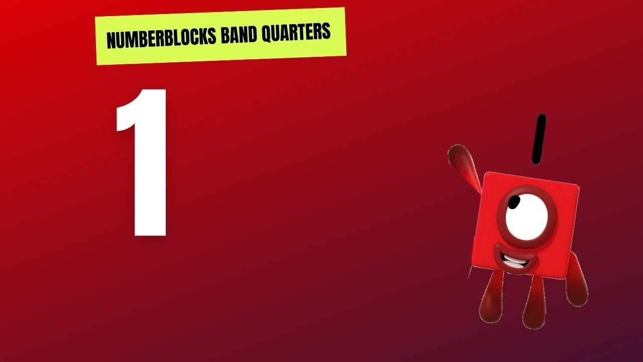 Numberblocks Band Quarters 1 Youtube