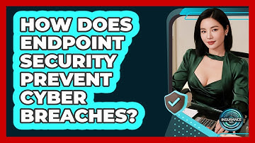 How Does Endpoint Security Prevent Cyber Breaches? - InsuranceGuide360.com