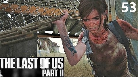 THE LAST OF US 2 GAMEPLAY WALKTHROUGH PART 53