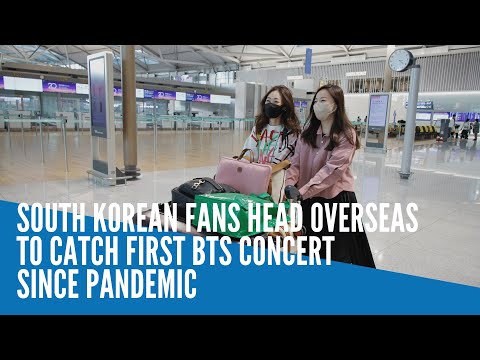 South Korean fans head overseas to catch first BTS concert since pandemic