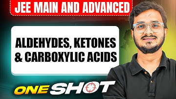 ALDEHYDES, KETONES & CARBOXYLIC ACIDS in One Shot: All Concepts & PYQs Covered | JEE Main & Advanced
