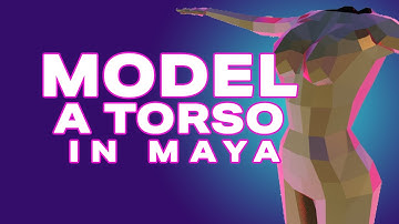 Create a torso and limbs using box modeling in Maya